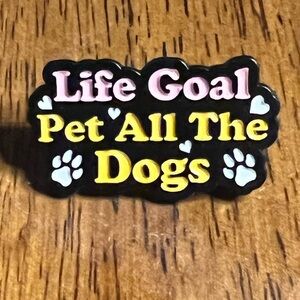 NEW Life Goals, Pet All The Dogs Enamel Pin